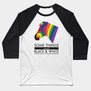 Ehlers Danlos Some Things Are Not Black And White Baseball T-Shirt